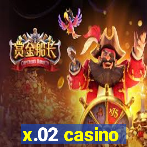 x.02 casino